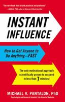 Instant Influence: How to Get Anyone to Do Anything--Fast 0316083348 Book Cover