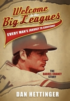Welcome to the Big Leagues: Every Man's Journey to Significance, The Darrel Chaney Story 1614483663 Book Cover