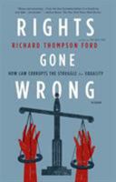 Rights Gone Wrong: How Law Corrupts the Struggle for Equality 0374250359 Book Cover