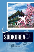 SÜDKOREA REISEFÜHRER 2024: Insider-Führer zu den verborgenen Juwelen Südkoreas, ein umfassender Reisebegleiter mit den wichtigsten Sehenswürdigkeiten ... Budget Travel Chronicles) (German Edition) B0CRZ3JD78 Book Cover