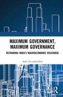 Maximum Government, Maximum Governance: Reframing India’s Macroeconomic Discourse 0367204908 Book Cover