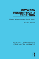 Between Redemption and Perdition: Modern Antisemitism and Jewish Identity 0367461099 Book Cover