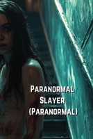Paranormal Slayer (Paranormal) B0DSCH5JW3 Book Cover