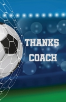 Thanks Coach: A Special End Of Season Thank You To A Soccer Coach B0C47TKGL8 Book Cover