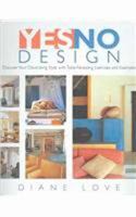 Yes/No Design: Discover Your Decorating Style With Taste-Revealing Exercises and Examples 0847823008 Book Cover