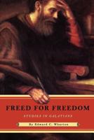Freed for freedom: Studies in Galatians 0890981426 Book Cover