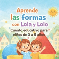 Aprende las Formas con Lola y Lolo: Libro infantil para aprender círculo, cuadrado y triángulo | Formas geométricas para niños (Aprende con Lola y Lolo) (Spanish Edition) B0GSMPS1ZM Book Cover