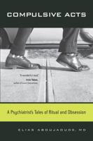 Compulsive Acts: A Psychiatrist's Tales of Ritual and Obsession 0520259858 Book Cover