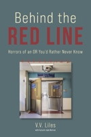 Behind the Red Line: Horrors of an OR You'd Rather Never Know 1917238932 Book Cover
