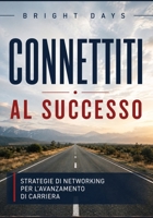 Connettiti al successo: strategie di networking per l'avanzamento di carriera (Italian Edition) B0DQVJYNTK Book Cover