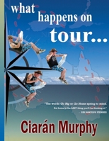 What Happens on Tour... 0957269307 Book Cover