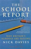 The School Report: The Hidden Truth About Britain's Classrooms 0099422166 Book Cover