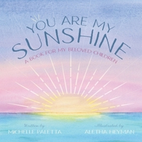 You Are My Sunshine: A Book For My Beloved Children 1038328063 Book Cover