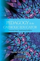 Pedagogy and the Catholic Educator: Nurturing Hearts and Transforming Possibilities 0648524620 Book Cover