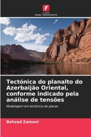 Tectónica do planalto do Azerbaijão Oriental, conforme indicado pela análise de tensões 6209640109 Book Cover