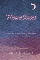 MooniVerses: A collection of lunar poetry and prose for lovers of the moon B0BTXCX5B9 Book Cover