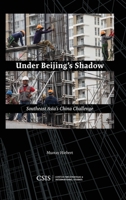 Under Beijing's Shadow: Southeast Asia's China Challenge 1442281383 Book Cover