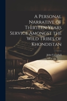 A Personal Narrative of Thirteen Years Service Amongst the Wild Tribes of Khondistan 1022152874 Book Cover