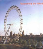 Reinventing the Wheel: The Construction of the British Airways London Eye 1873200307 Book Cover