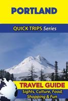 Portland Travel Guide (Quick Trips Series): Sights, Culture, Food, Shopping & Fun 1534898573 Book Cover