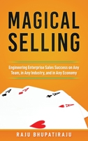 Magical Selling : Engineering Enterprise Sales Success on Any Team, in Any Industry, and in Any Economy 1735854603 Book Cover