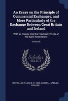 An Essay on the Principle of Commercial Exchanges, and More Particularly of the Exchange Between Great Britain and Ireland: With an Inquiry Into the Practical Effects of the Bank Restrictions; Volume  1013896734 Book Cover