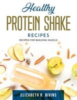 Healthy Protein Shake Recipes: Recipes for Building Muscle null Book Cover