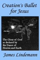 Creation's Ballet for Jesus 0987728016 Book Cover