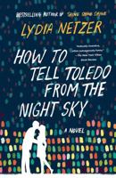 How to Tell Toledo from the Night Sky: A Novel 1250047021 Book Cover