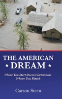 The American Dream : Where You Start Doesn't Determine Where You Finish 1665507306 Book Cover