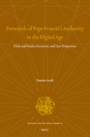 Portrayals of Pope Francis's Authority in the Digital Age: Flicks and Media Discourses, and User Perspectives (Religion and the Social Order) 9004712062 Book Cover