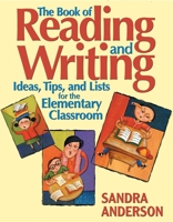 The Book of Reading and Writing: Ideas, Tips, and Lists for the Elementary Classroom 1629146706 Book Cover