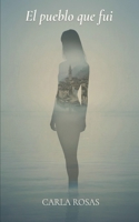 El pueblo que fui (Spanish Edition) B0GXYBSXSF Book Cover