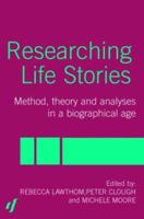 Researching Life Stories: Method, Theory and Analyses in a Biographical Age 0415306892 Book Cover