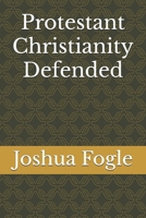 Protestant Christianity Defended B0F7GLWKPN Book Cover