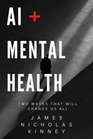 AI & Mental Health Two Waves That Will Change Us All B0G1H1JH12 Book Cover