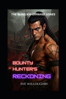Bounty Hunter's Reckoning (The Aurelion Expanse) B0H4D4MC5T Book Cover