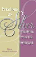 Precious as Silver: Imagining Your Life with God 0877939985 Book Cover