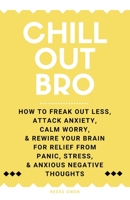 Chill out, bro B087SMDNSG Book Cover