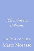 La Nuova Arma: La Macchina 1480020087 Book Cover