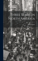 Three Years In North America 1020477466 Book Cover