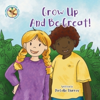 Grow Up and Be Great 1838188452 Book Cover