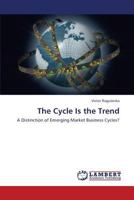 The Cycle Is the Trend: A Distinction of Emerging Market Business Cycles? 3659431699 Book Cover
