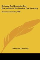 Beitrage Zur Kenntniss Der Bestandtheile Der Fruchte Des Sternanis: Illicium Anisatum (1889) 1160318603 Book Cover