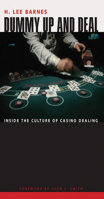 Dummy Up And Deal: Inside the Culture of Casino Dealing (Gambling Studies) 0874175062 Book Cover