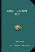 Douze Sermons (1685) 1166206629 Book Cover