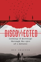 Disconnected: looking at marriage through the eyes of a divorce 1958128953 Book Cover