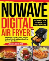 NUWAVE Digital Air Fryer Cookbook for Beginners 1954091257 Book Cover