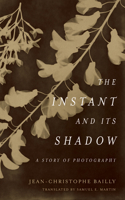 The Instant and Its Shadow 0823287440 Book Cover