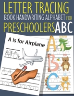 Letter Tracing Book Handwriting Alphabet for Preschoolers ABC: Letter Tracing Book |Practice for Kids | Ages 3+ | Alphabet Writing Practice | Handwriting Workbook | Kindergarten | toddler | ABC 1687109737 Book Cover